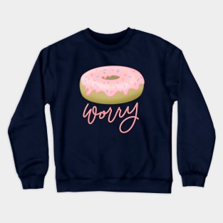 Donut Worry Crewneck Sweatshirt